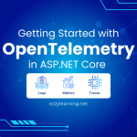 Getting Started with OpenTelemetry in ASP.NET Core