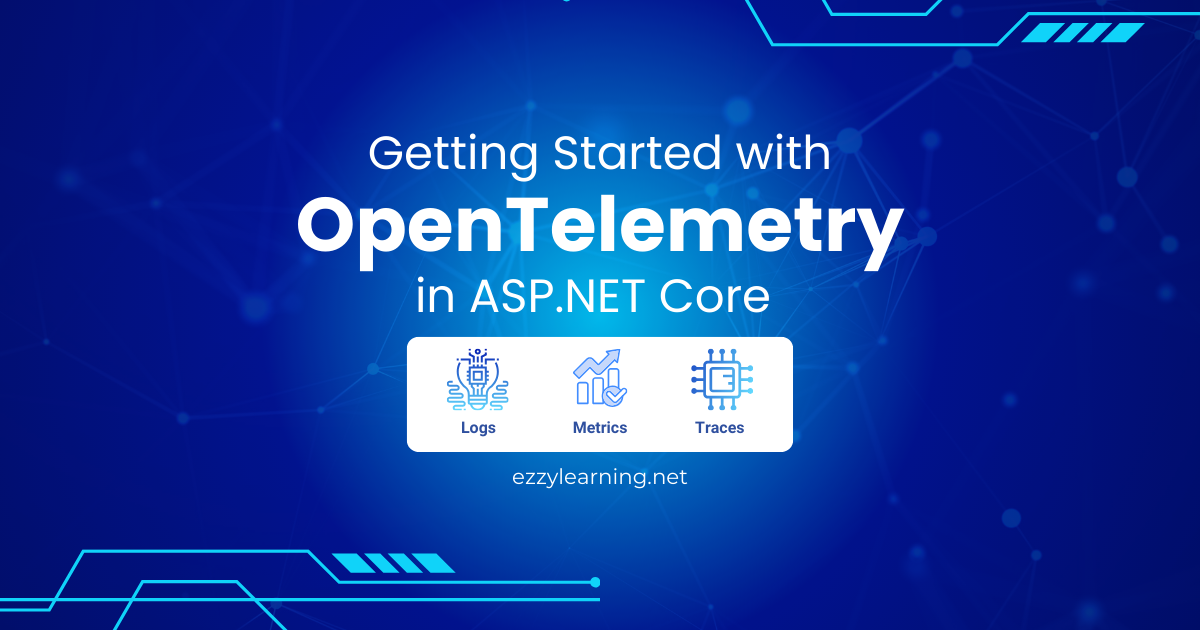 You are currently viewing Getting Started with OpenTelemetry in ASP.NET Core