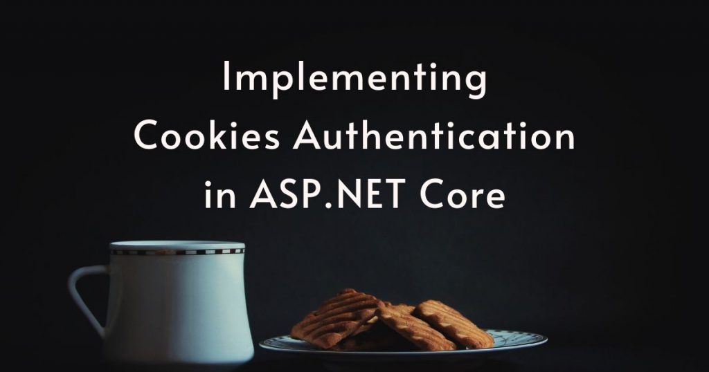 Cookie Based Authentication In Asp Net Core 6 0