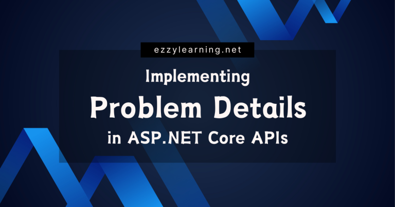 Read more about the article Implementing Problem Details in ASP.NET Core APIs