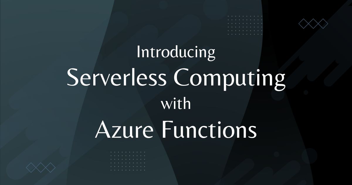 Introducing Serverless Computing with Azure Functions