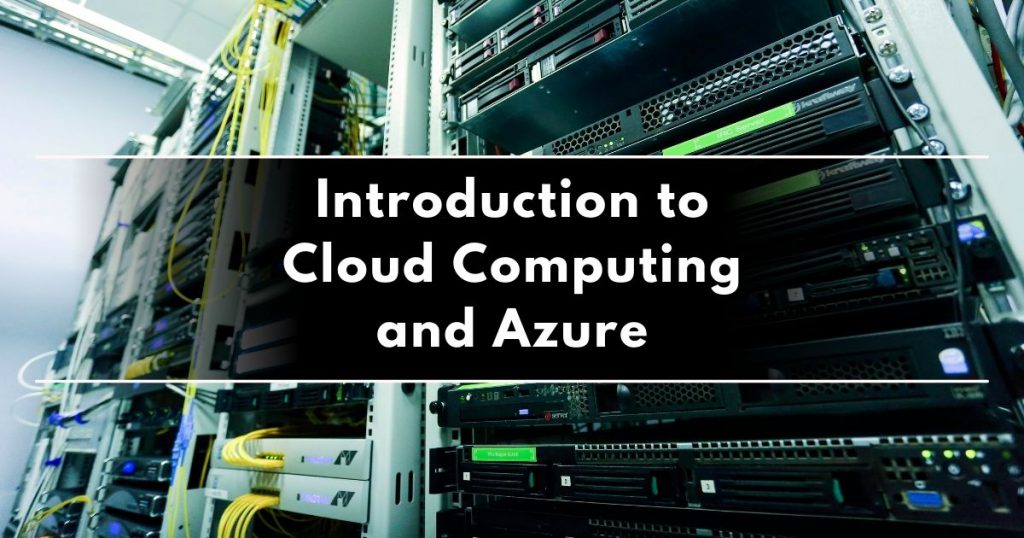 Introduction To Cloud Computing And Azure