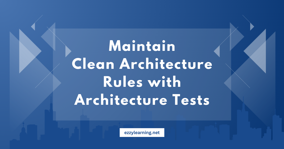 You are currently viewing Maintain Clean Architecture Rules with Architecture Tests